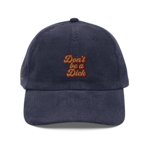 "Don't be a Dick" Vintage corduroy cap